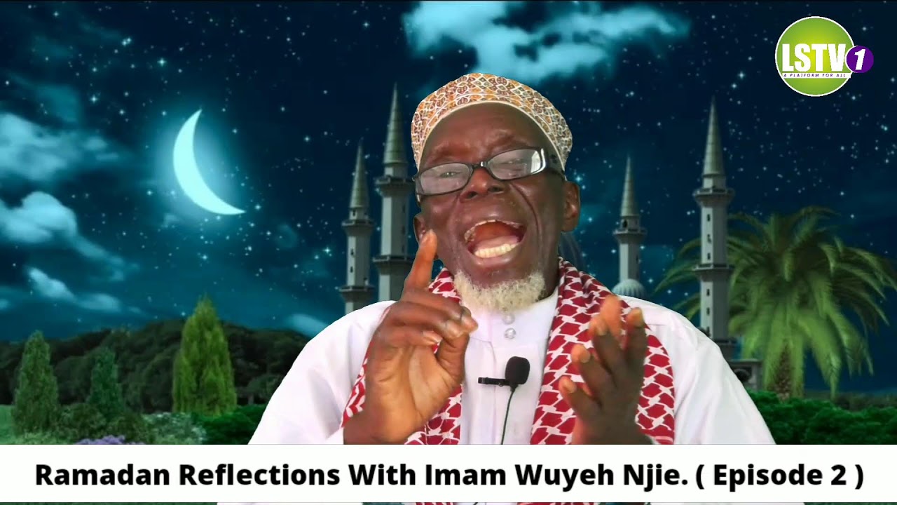 Ramadan Reflections With Imam Wuyeh Njie. ( Episode 2 )