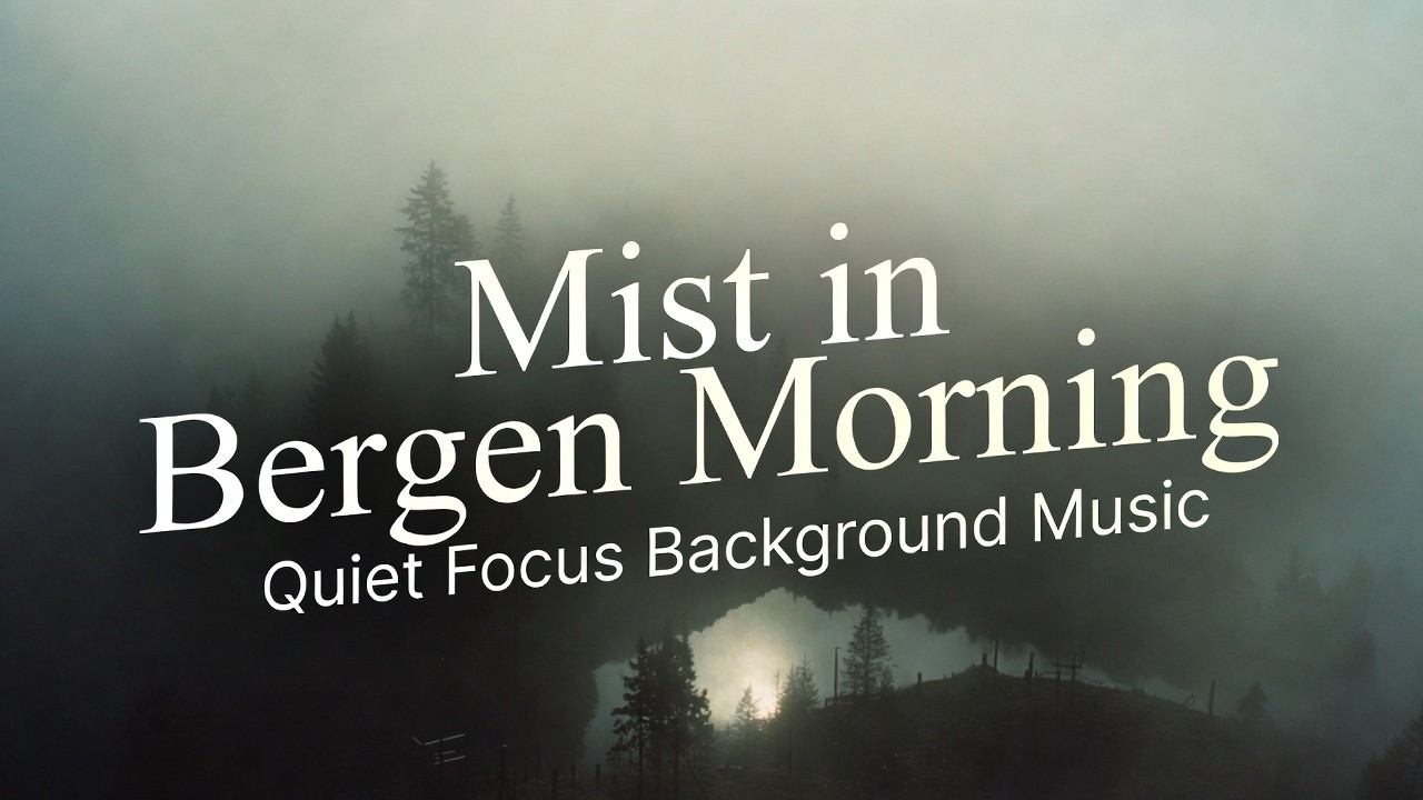 Mist in Bergen Morning – Quiet Focus Background Music | 1 Hour Ambient for Study & Work