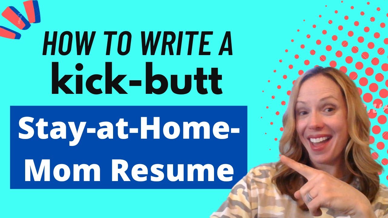 How to Write a Killer Stay-at-Home Mom Resume