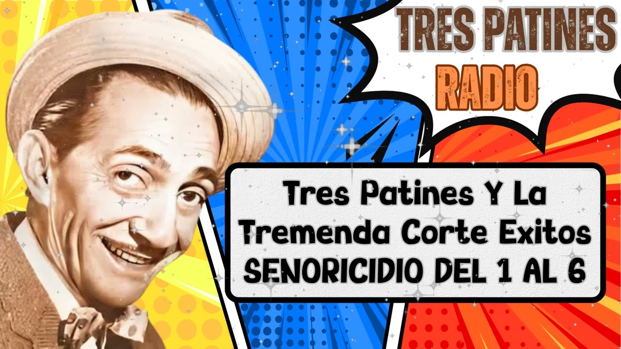 Tres Patines Y La Tremenda Corte Éxitos - SEÑORICIDIO DEL 1 AL 6 - Tres Patines - TRES PATINES RADIO