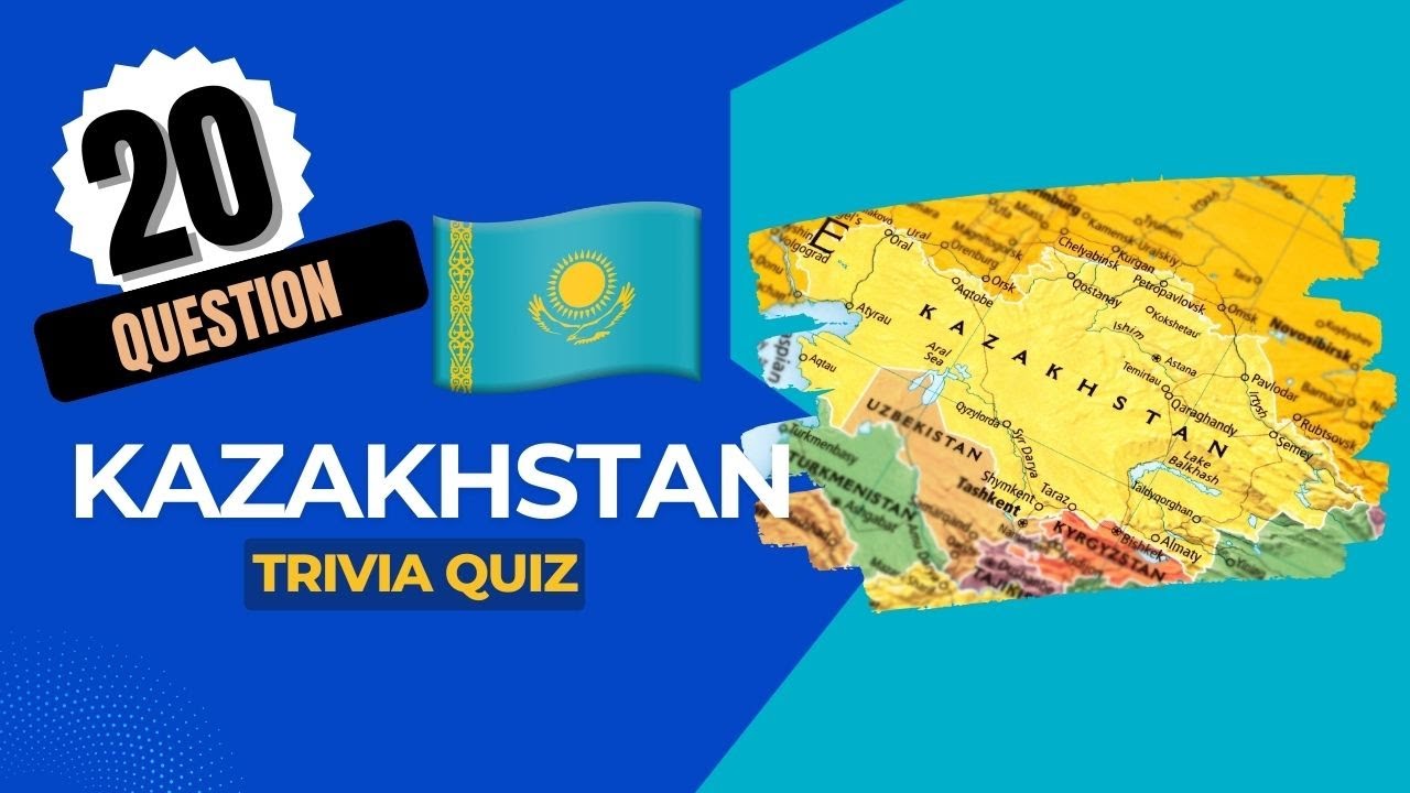 🇰🇿 Kazakhstan Trivia — 20 Questions to Test Your Knowledge!