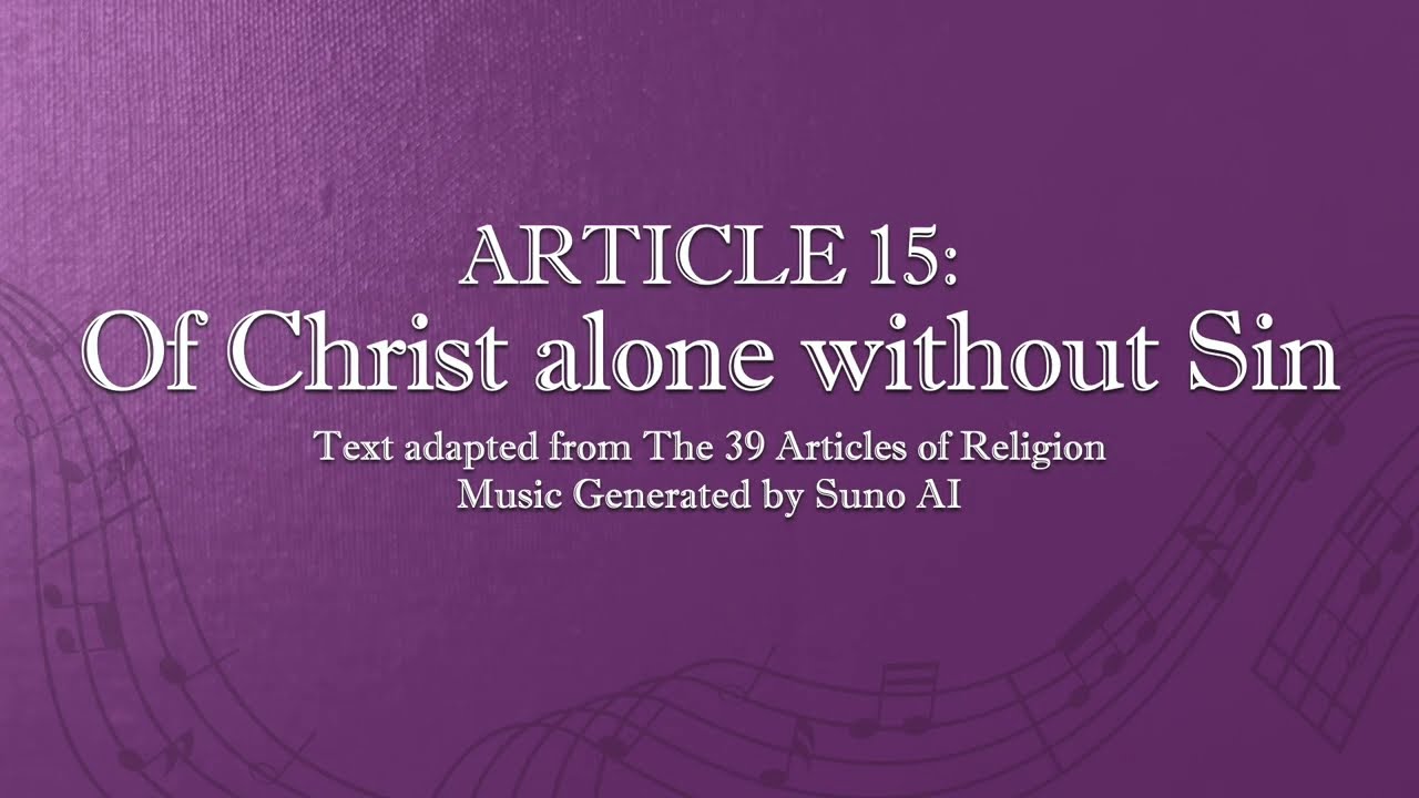 Article 15: Of Christ alone without Sin - 39 Articles - BCP Jukebox - AI Generated Song