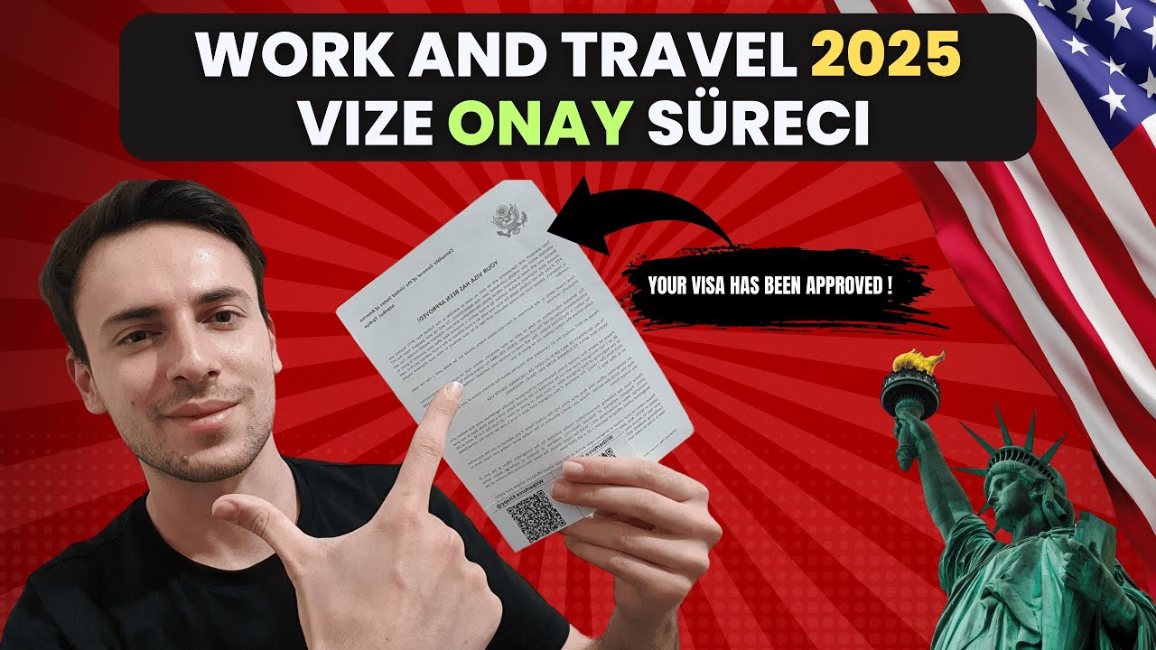 Work and Travel Vizesi Nasıl Alınır? | 2025 Vize Onay Sürecim!