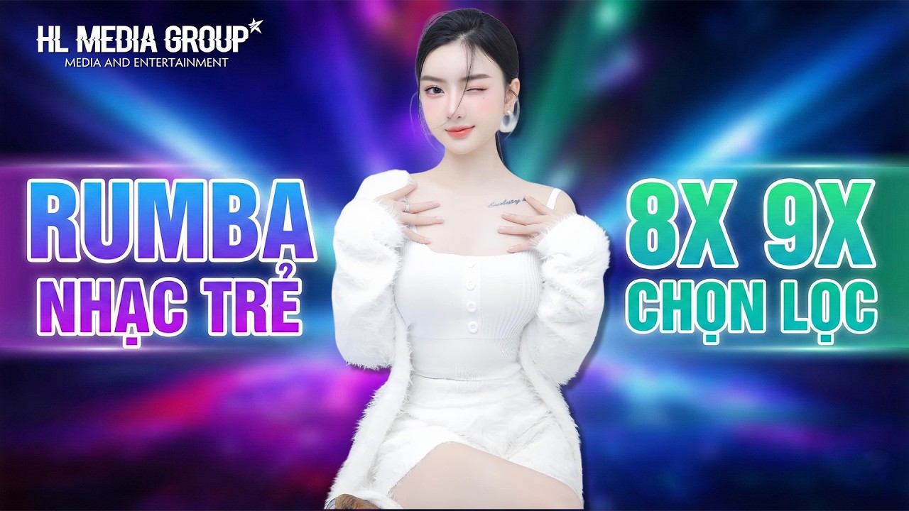 LIÊN KHÚC RUMBA 8X 9X NHẠC TRẺ CHỌN LỌC 2026 - TUYỂN CHỌN NHỮNG CA KHÚC RUMBA NHẠC XƯA HAY NHẤT