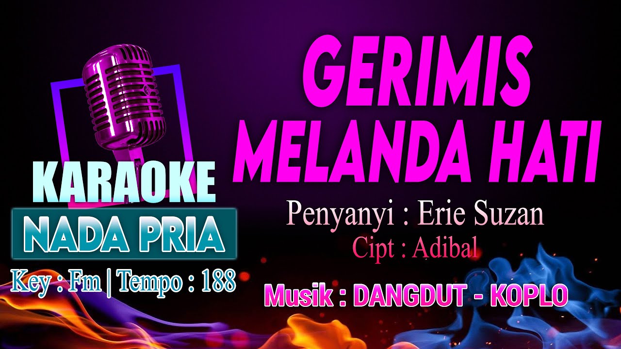 Gerimis Melanda Hati Karaoke Nada Pria / Cowok | Lagu Dangdut Voc. Erie Suzan - Cipt. Adibal