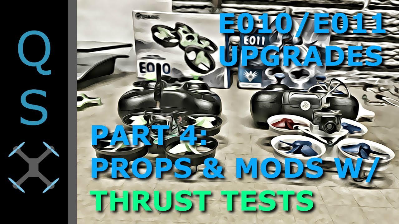 Part 4: Eachine E010 E011 Upgrades - Propeller Mods With Thrust Test Comparison