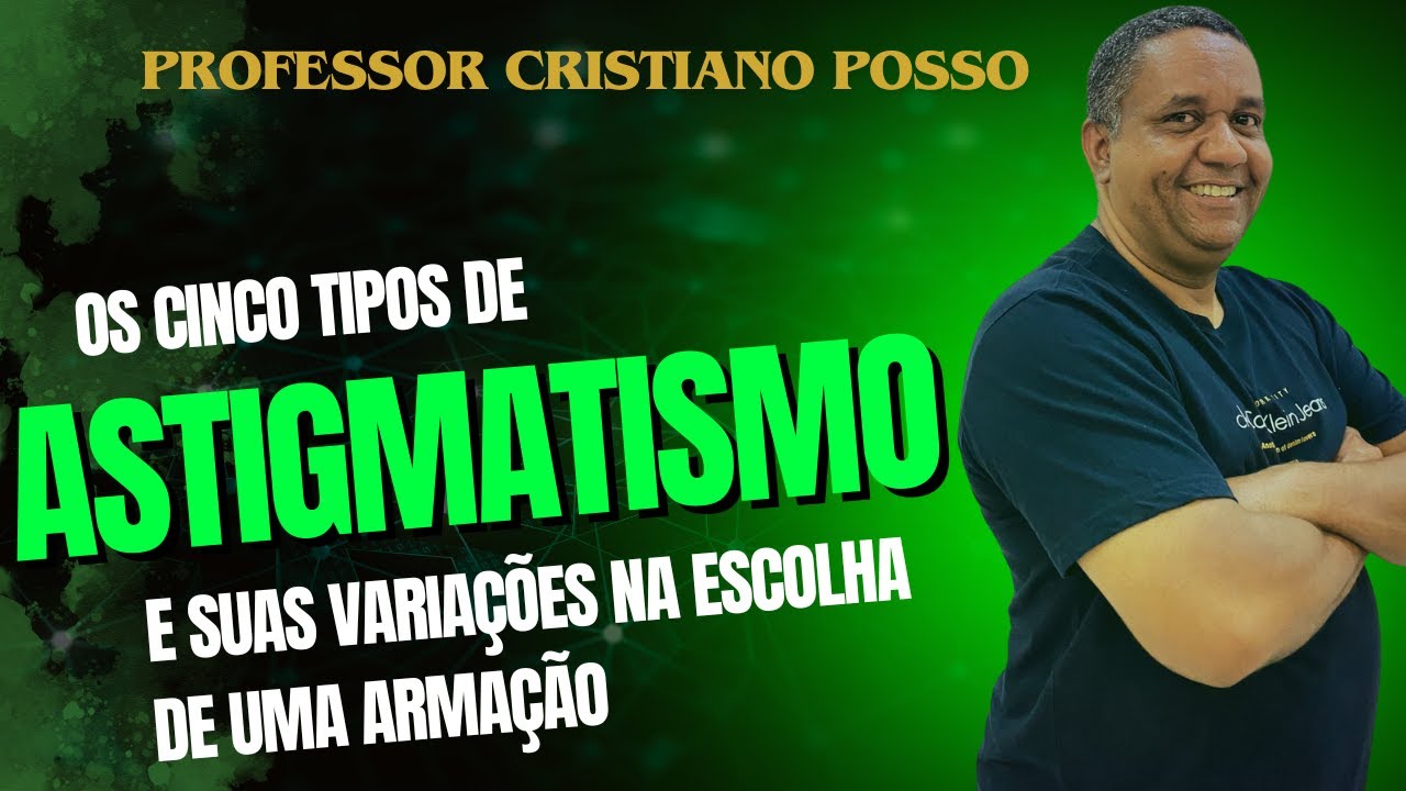 OS CINCO TIPOS DE ASTIGMATISMO. INFLUÊNCIA NA ESCOLHA DAS ARMAÇÕES
