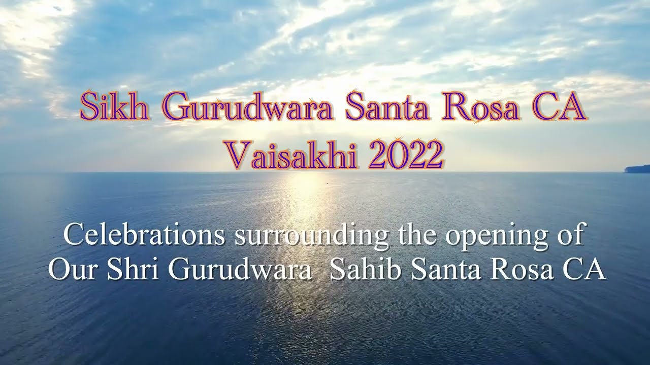 SIKH GURUDWARA SANTA ROSA CA || VAISAKHI 2022 || PART 1