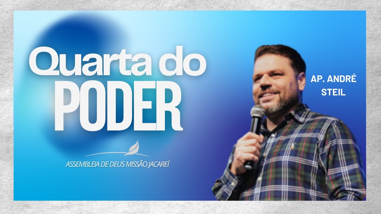 Quarta do Poder - Ap. André Steil ( 18/MAR )
