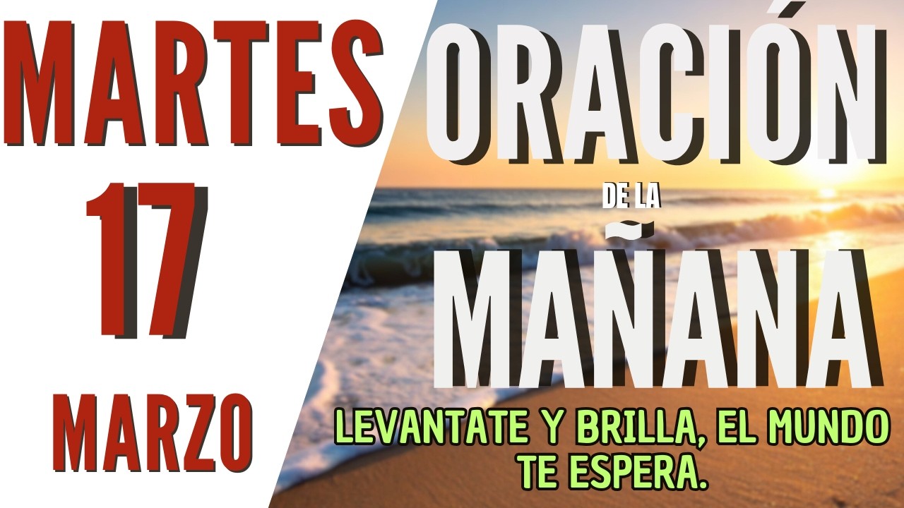 ☀️Oración de la Mañana de Hoy Martes 17 de Marzo 2026