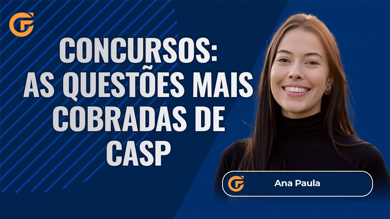 CONCURSOS: AS QUESTÕES MAIS COBRADAS DE CASP