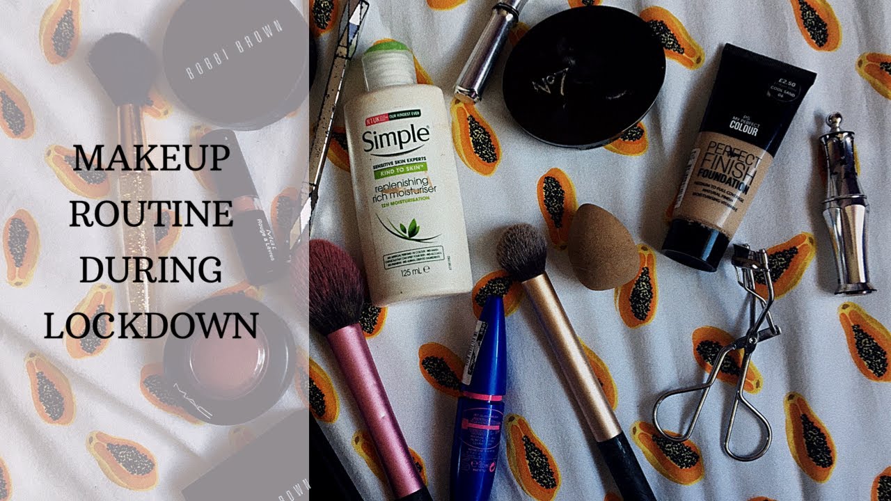 MAKEUP ROUTINE DURING LOCKDOWN