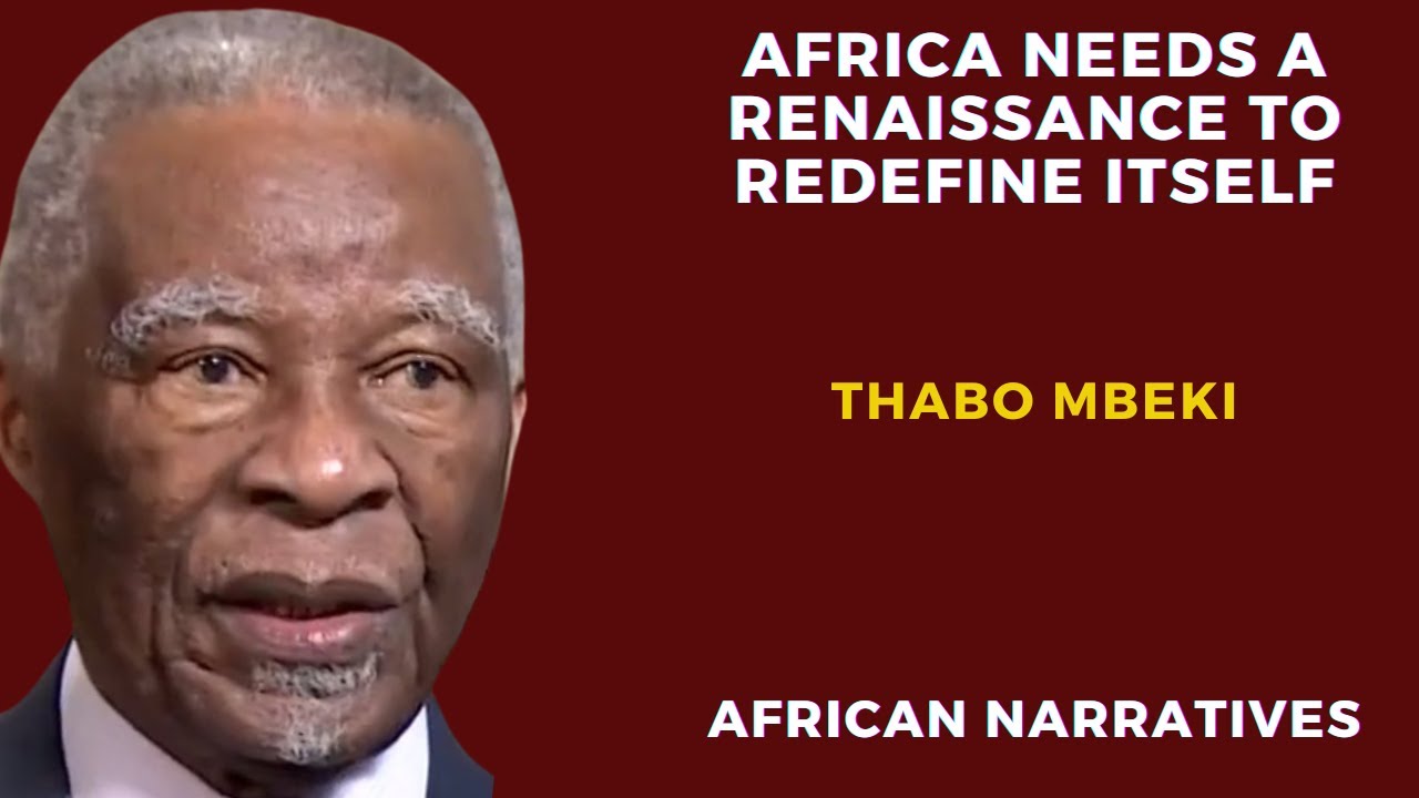 Africa Needs A Renaissance To Redefine Itself | Thabo Mbeki