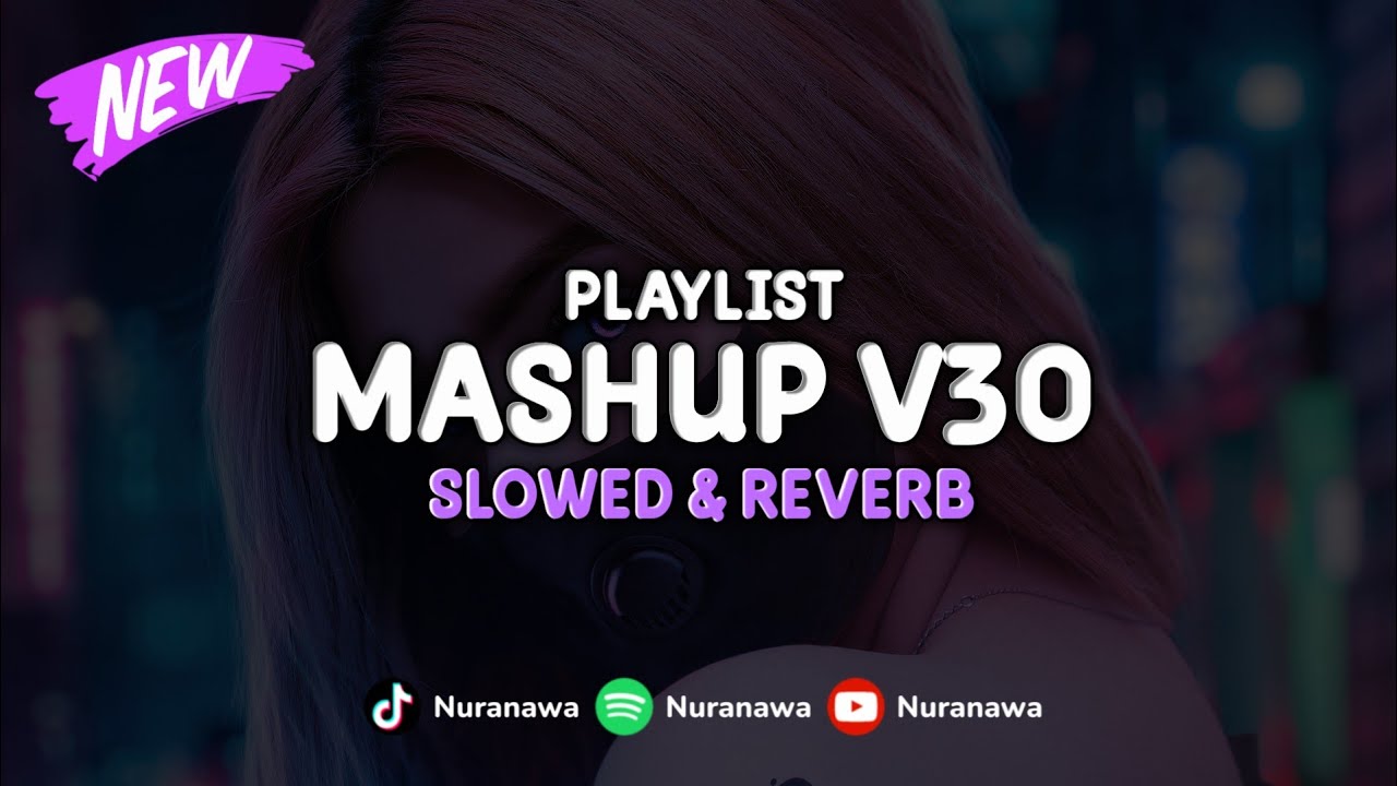DJ Mashup V30 ( Slowed & Reverb ) 🎧