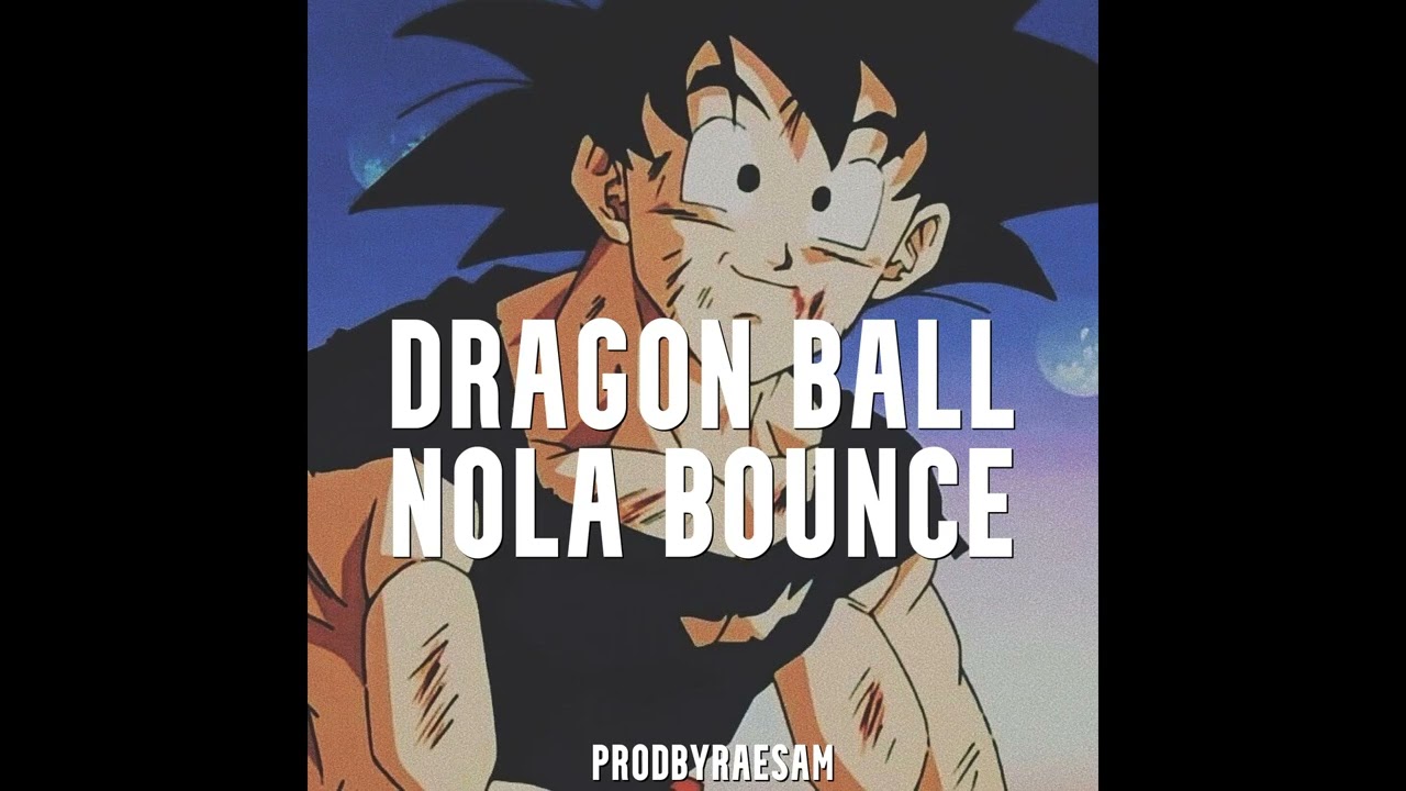 Dragon Ball NOLA BOUNCE [prodbyraesam]