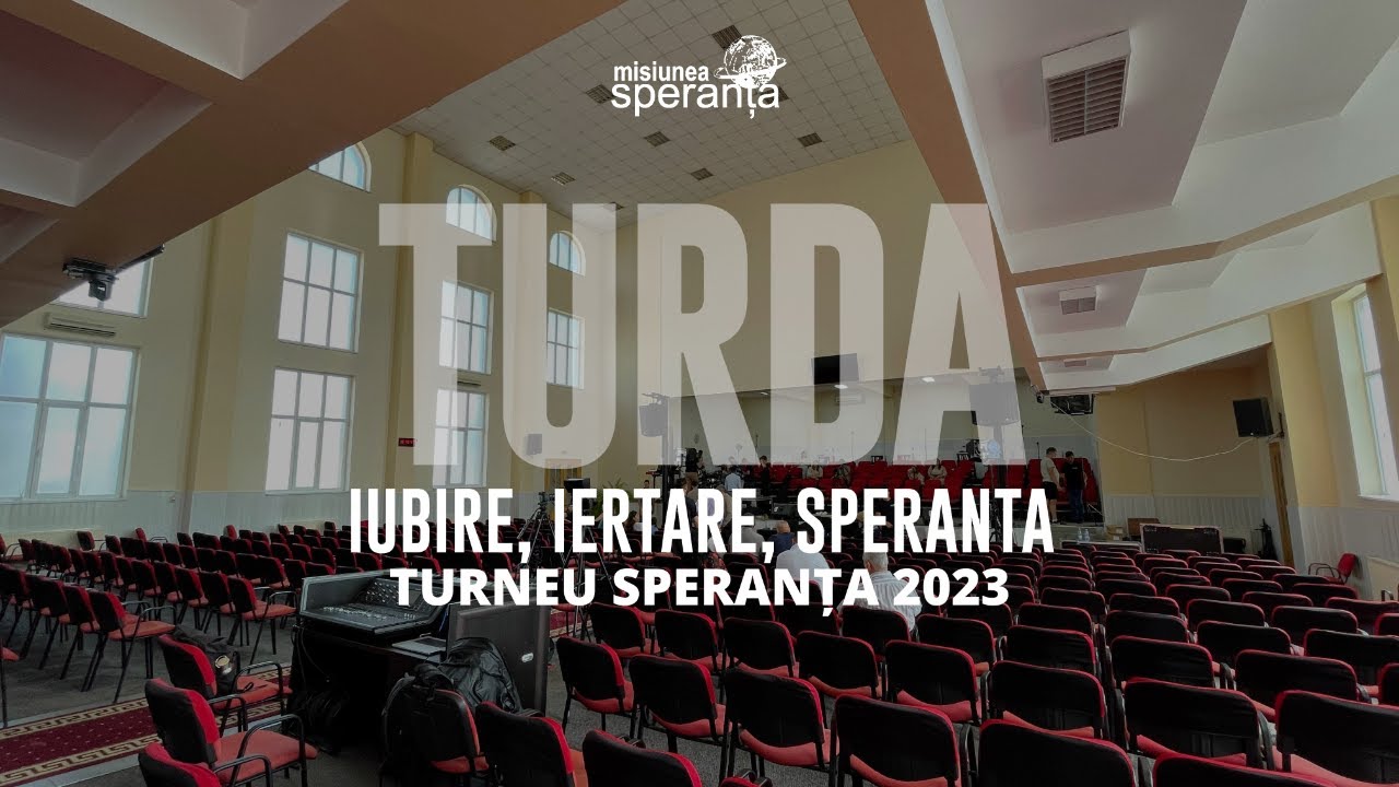 TURDA - IUBIRE, IERTARE, SPERANȚĂ | Turneu Speranța 2023