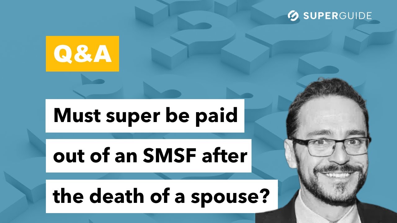 Q&A: Must super be paid out of an SMSF after the death of a spouse?