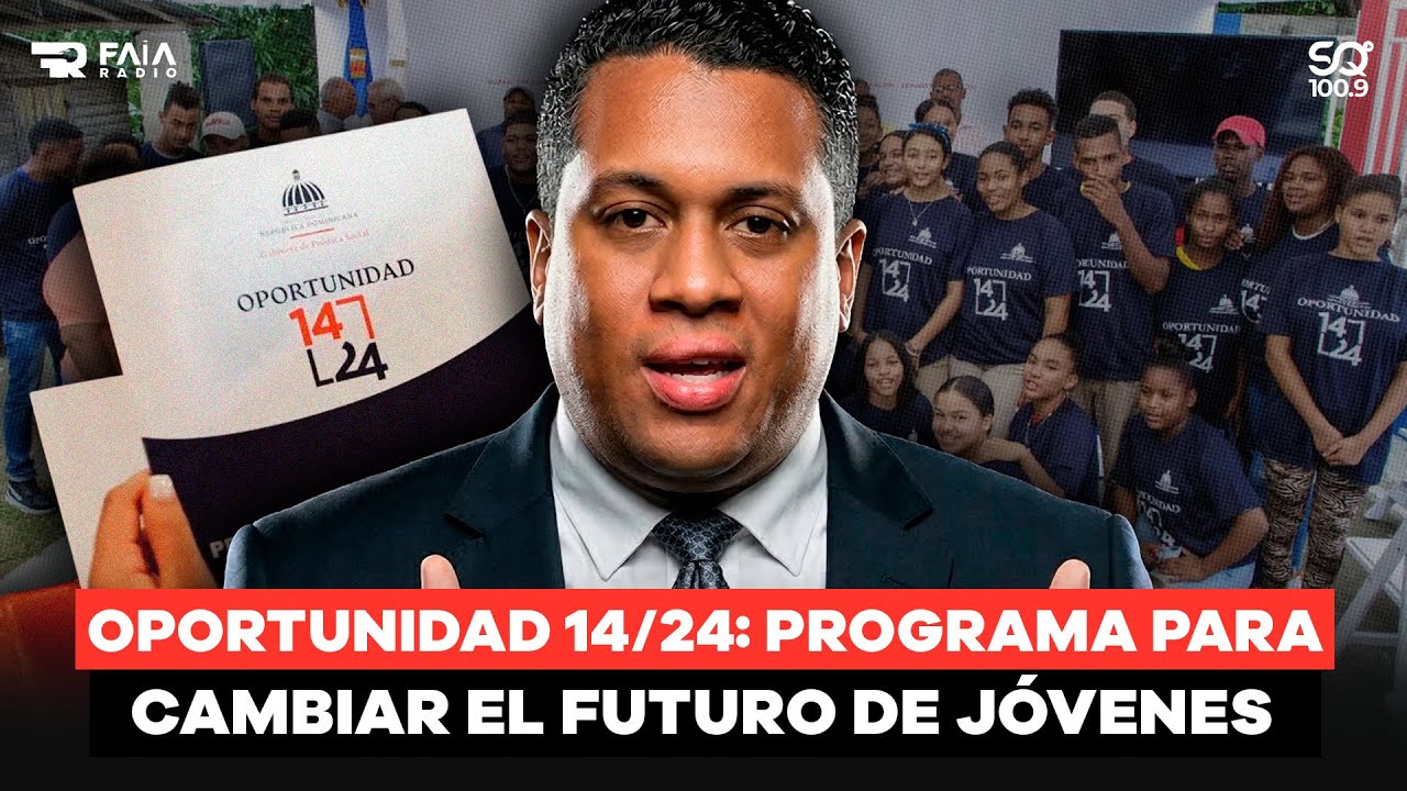 PROGRAMA OPORTUNIDAD 14/24 BUSCA TRANSFORMAR LA VIDA DE J&Oacute;VENES EN RD