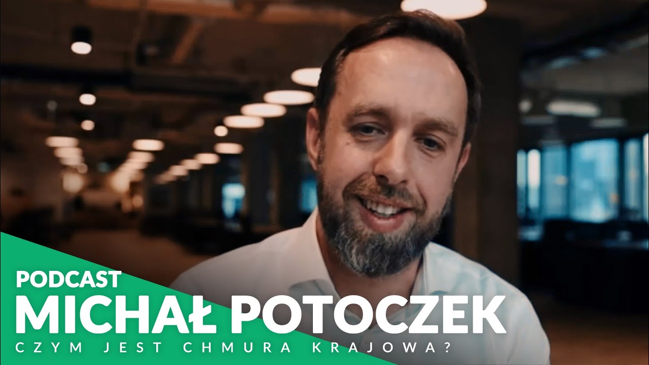 Czym jest Chmura Krajowa? Z Michałem Potoczkiem o rozwiązaniach chmurowych