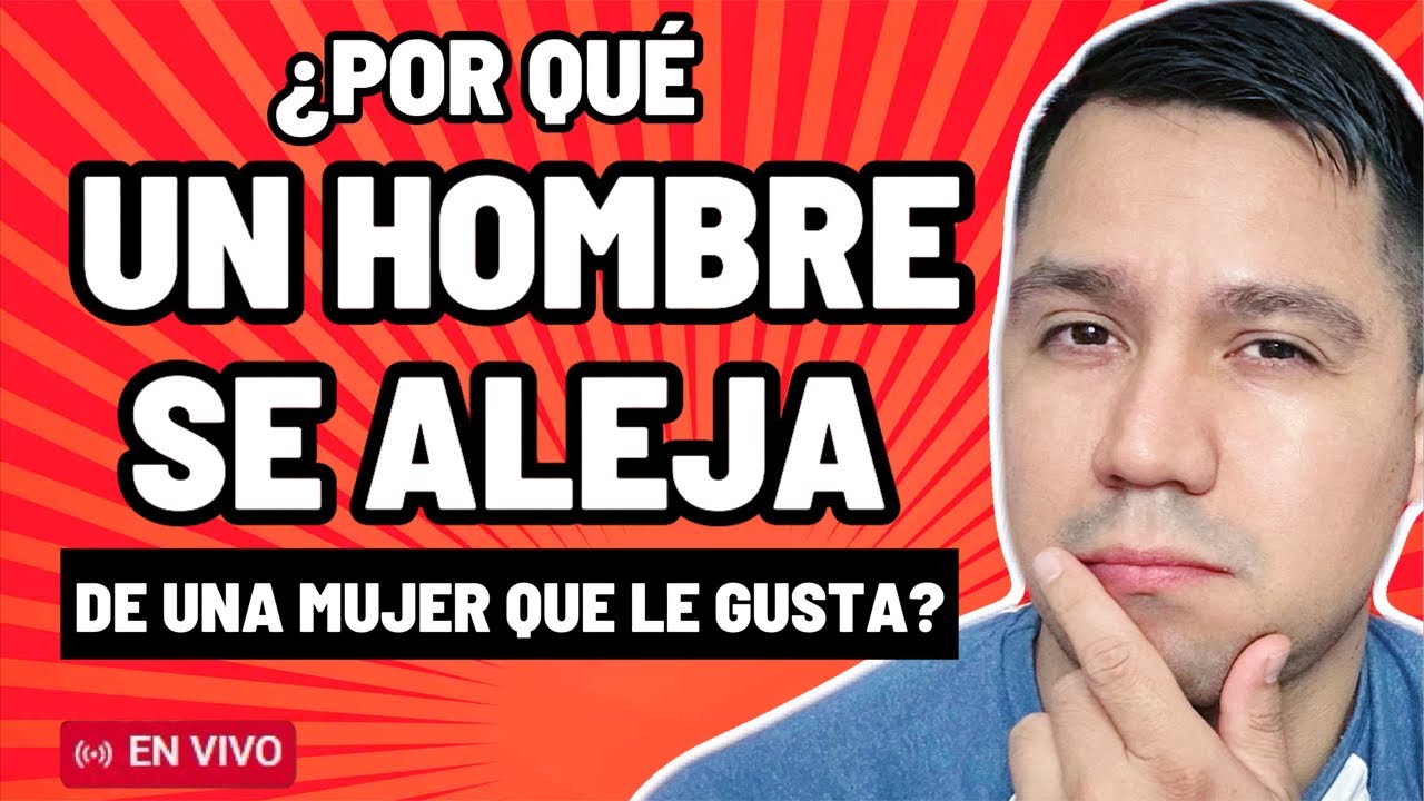 ¿POR QUÉ UN HOMBRE SE ALEJA DE TI SI LE GUSTAS?
