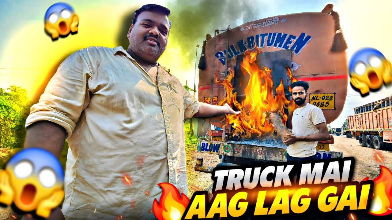 Truck Mai Aag Lag Gaya 🔥 || Sagar Ko Truck Mai Nahi Le Ja Sakte