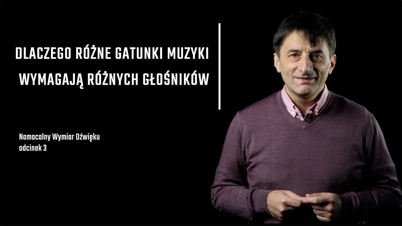 Odcinek 3 Dlaczgo różne gatunki muzyki wymagają różnych głosników