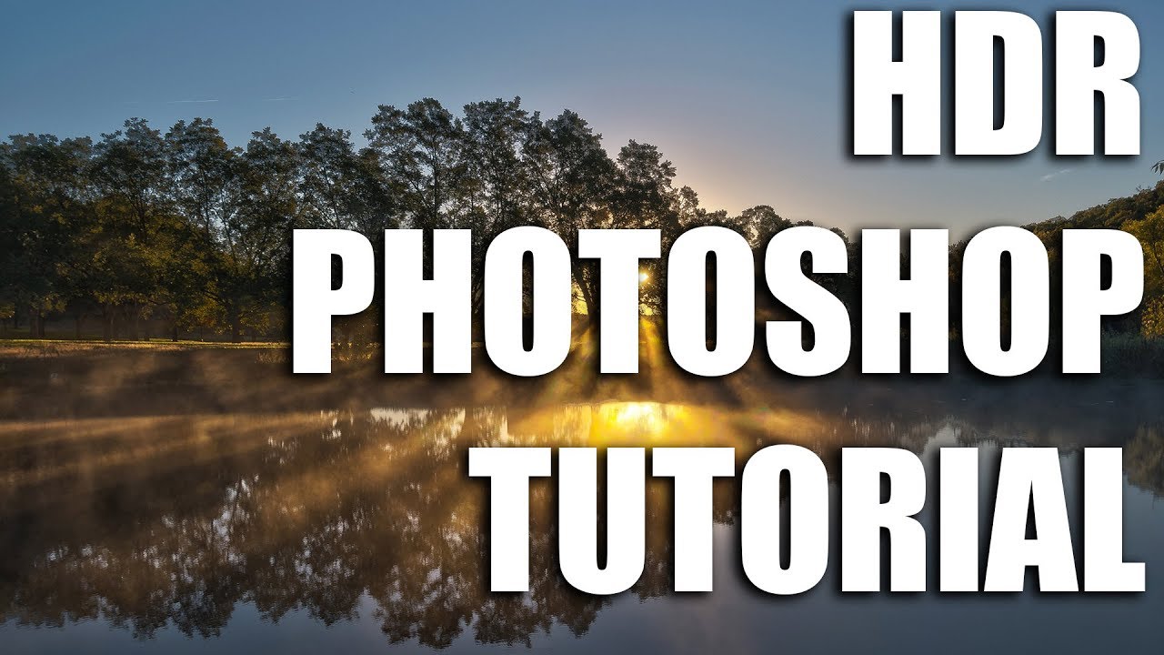 HDR PHOTOGRAPHY PHOTOSHOP TUTORIAL | Part 2 of 3