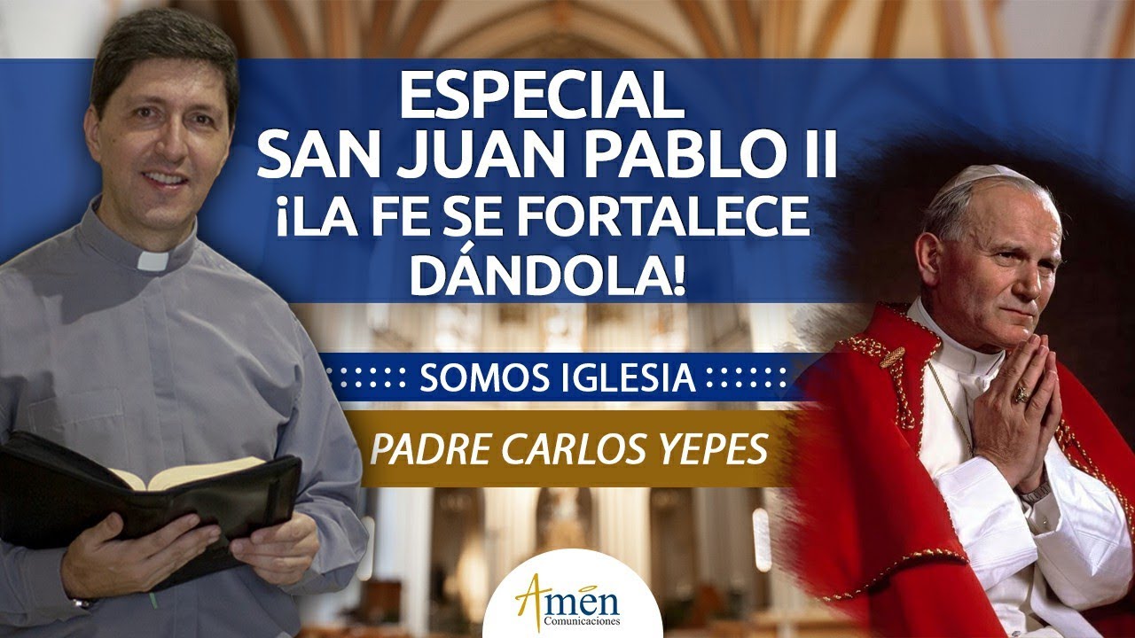 San Juan Pablo II Homenaje a su vida | Padre Carlos Yepes | Santos que inspiran