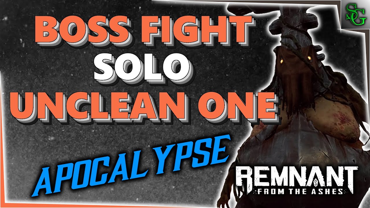 Remnant From the Ashes - Solo Boss Fight - The Unclean One 