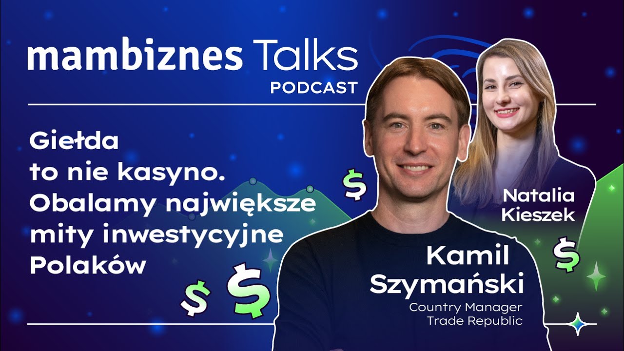 Największe mity inwestycyjne Polaków. Kamil Szymański, Trade Republic