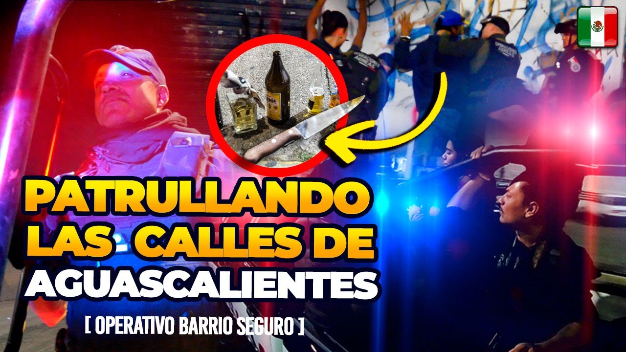 Así es un OPERATIVO POLICIACO en AGUASCALIENTES -  (Barrio Seguro)