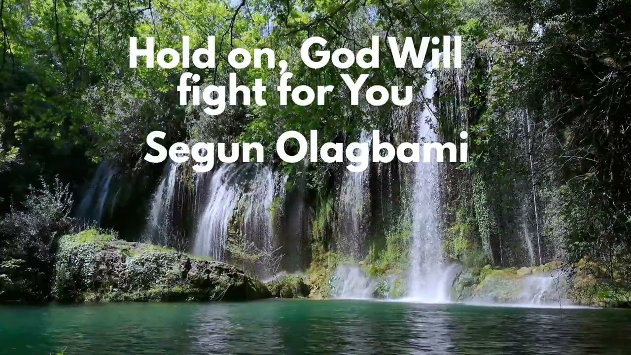 Hold on , God will fight for you By Segun Olagbami