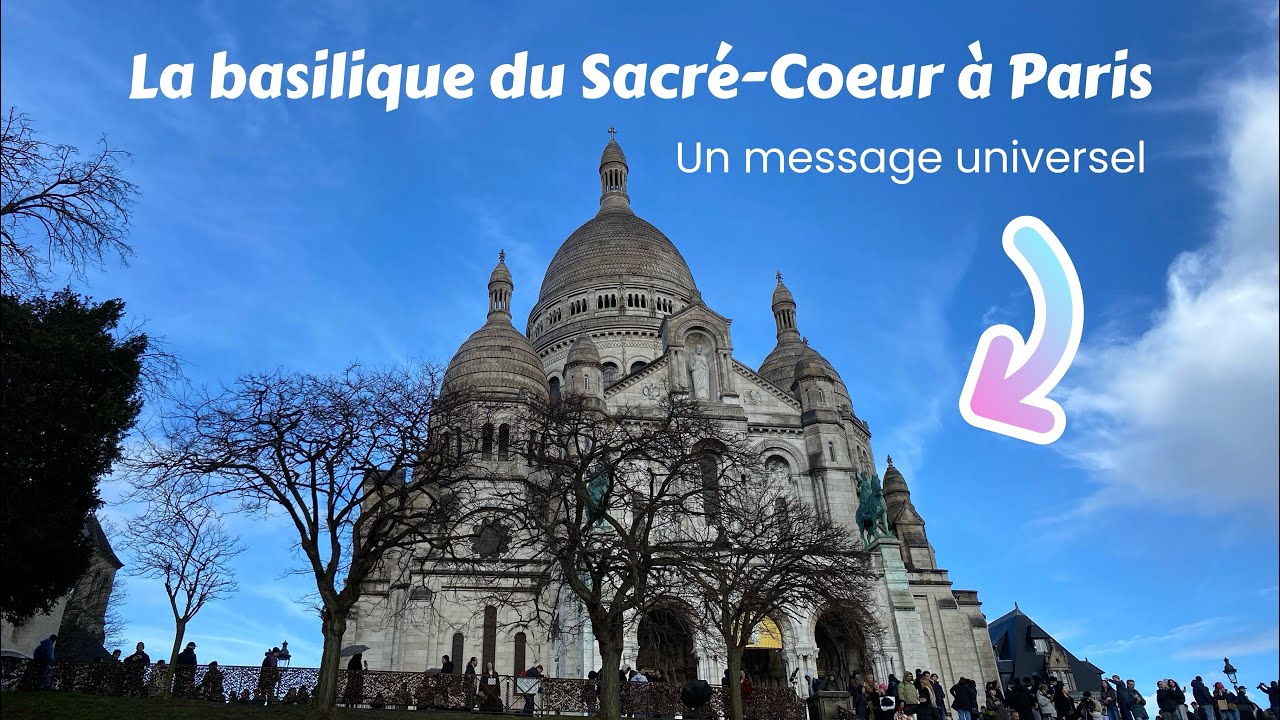 La basilique du Sacré-Coeur à Paris - 💒💗Un message universel 💗💒 - 2026
