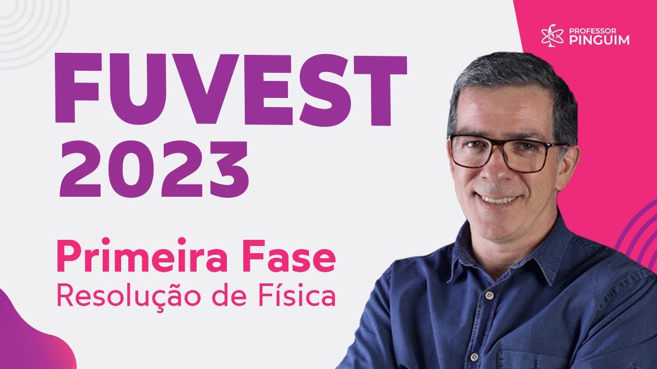 FUVEST 2023 Primeira fase - Resolução de Física