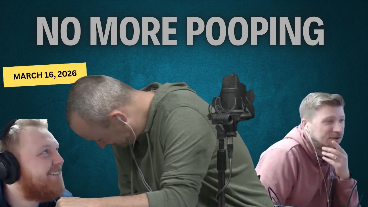 March 16, 2026 - No More Pooping