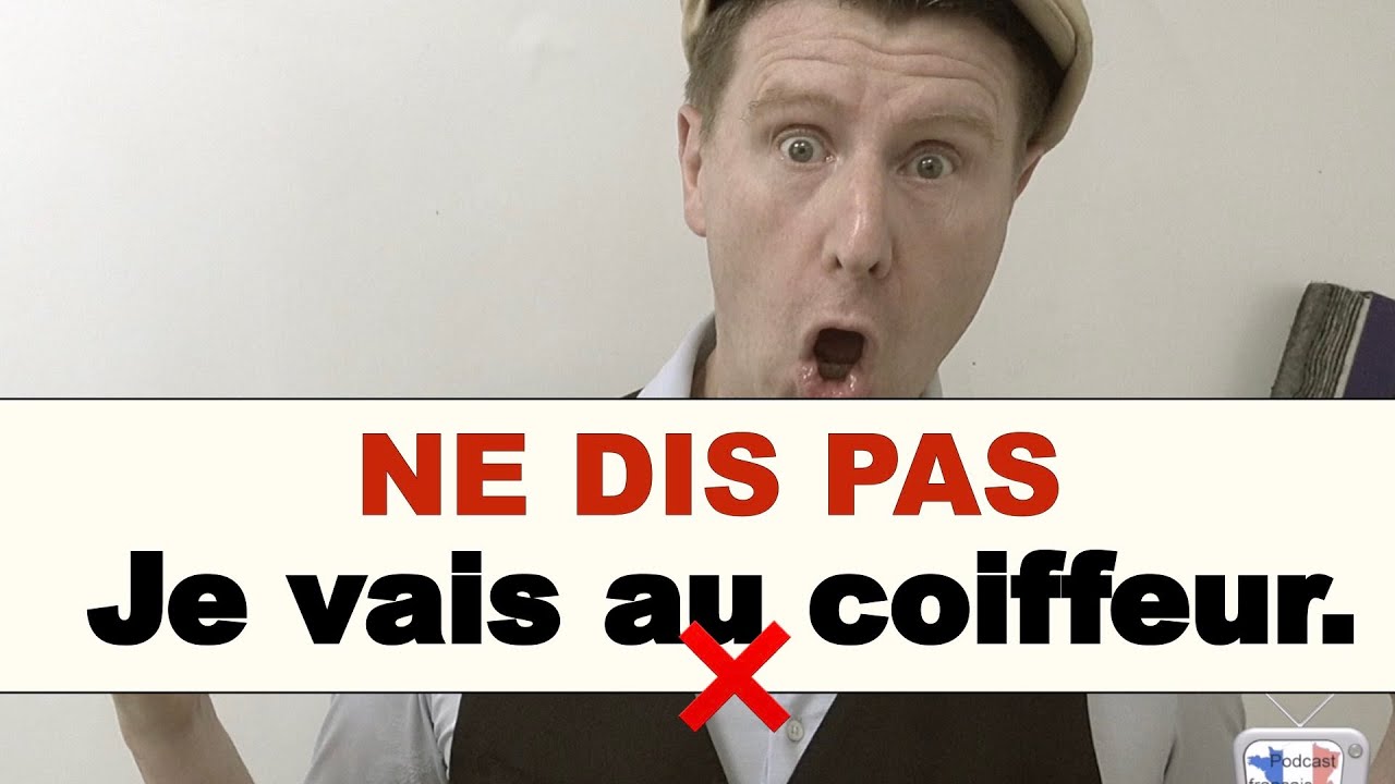 Ne dites pas : je vais au coiffeur