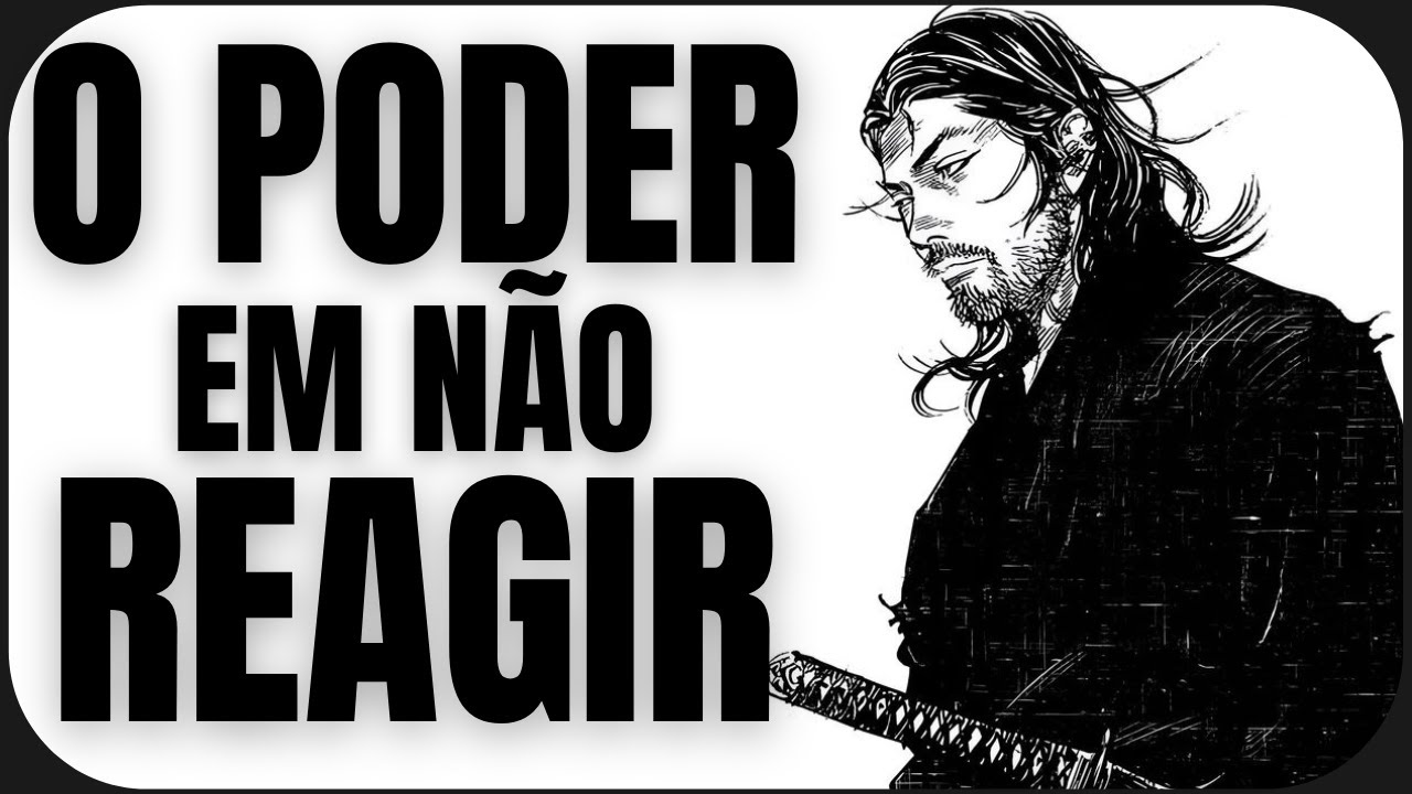 A ARTE de NÃO REAGIR | E Como As Pessoas Te RESPEITAM com essa Postura