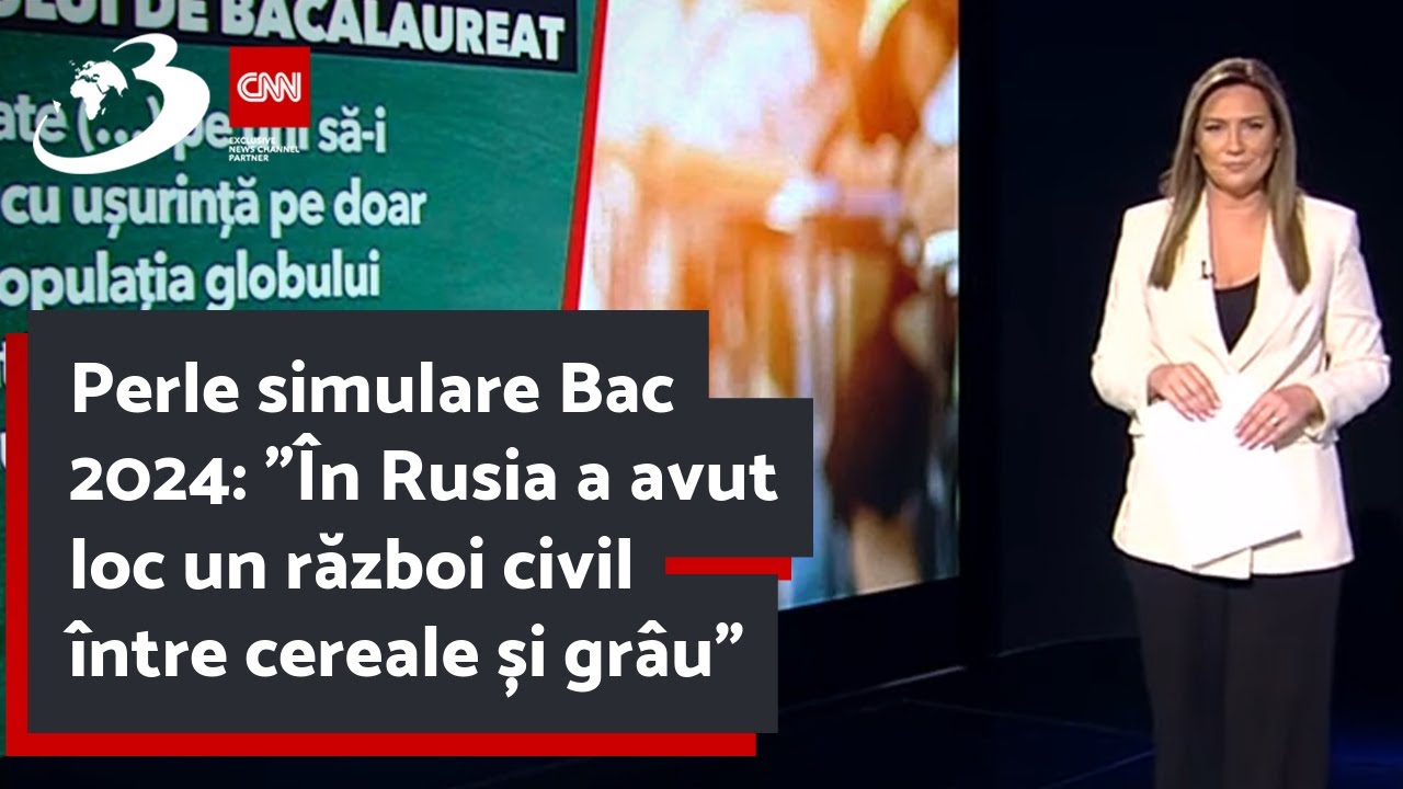 Perle simulare Bac 2024: ”În Rusia a avut loc un război civil între cereale și grâu”