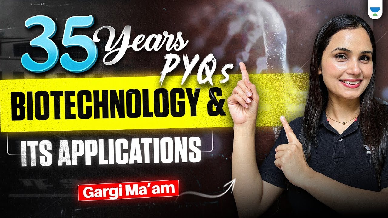 35 Years PYQs Biotechnology & Its Applications | NEET Biology 2025 | Dr Gargi Singh