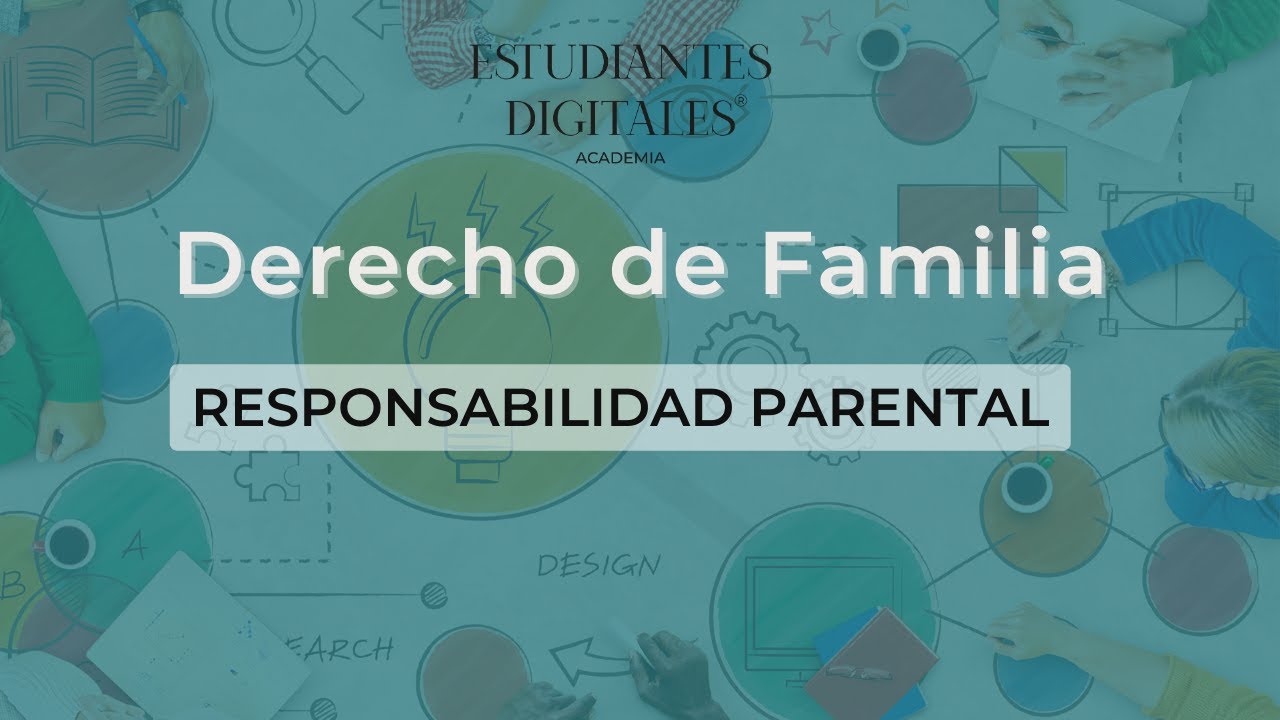 Derecho de Familia por Estudiantes Digitales - Tema: RESPONSABILIDAD PARENTAL
