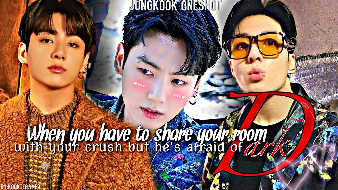 {𝗝𝘂𝗻𝗴𝗸𝗼𝗼𝗸𝗳𝗳}||When you have to share your room with your crush but he's afraid of dark|bts