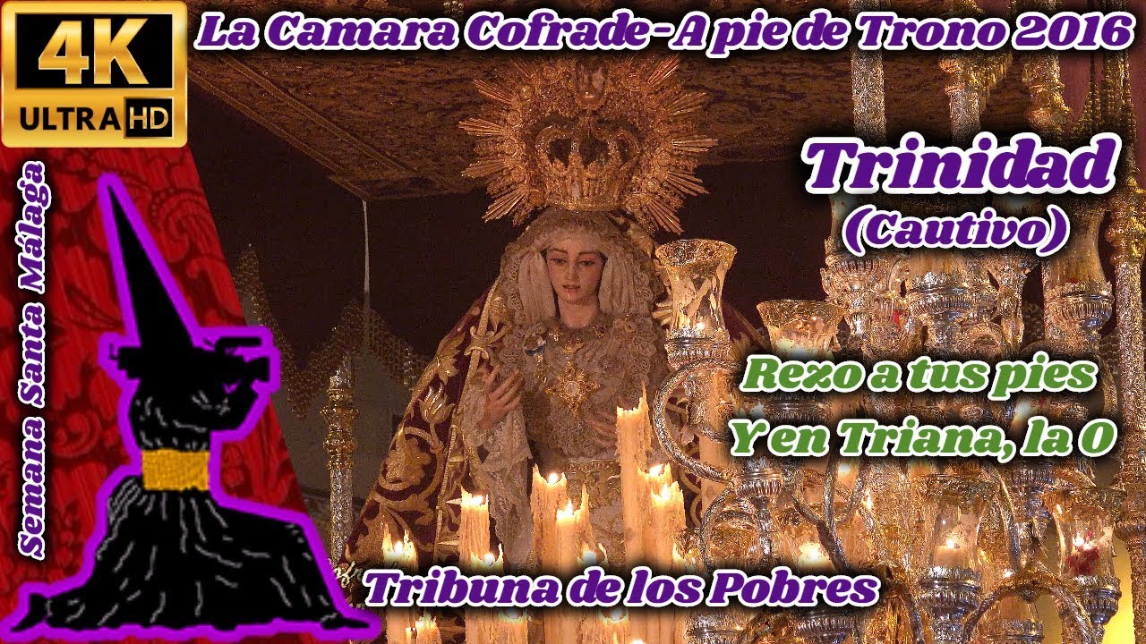 A PIE DE TRONO 2016: TRINIDAD (CAUTIVO). TRIBUNA POBRES. S. SANTA MÁLAGA. UHD 4K. Y EN TRIANA LA O