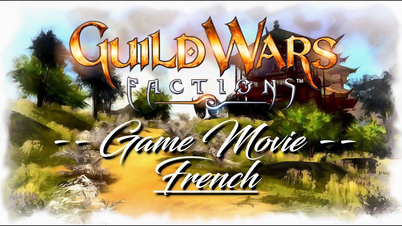 Guild Wars 1 Game Movie: Factions (French / Français)