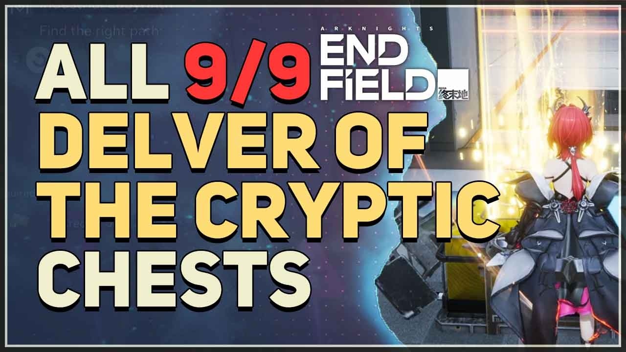 All 9 Chests Delver of the Cryptic Arknights Endfield