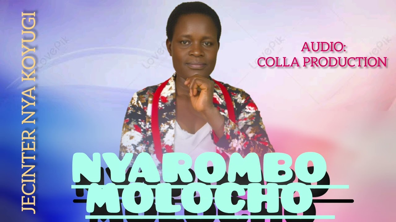 Nyarombo Molocho-Jecinter Nyar Koyugi