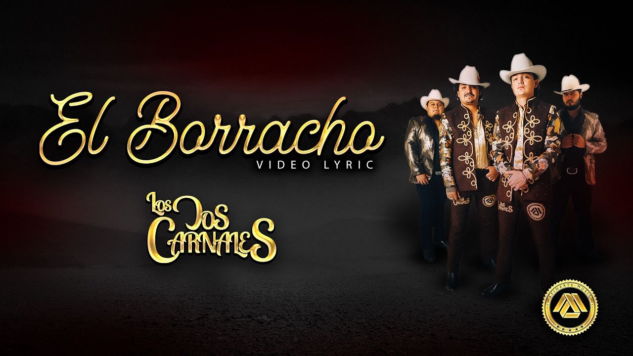 Los Dos Carnales - El Borracho (Letra Oficial)