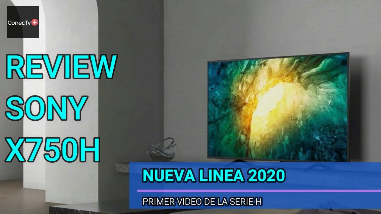 SONY X750H Smart Tv Triluminos Display 4k línea de TV 2020: Review en Español