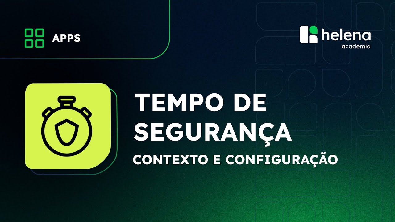 Tempo de Segurança por dentro do contexto e configuração na helenaCRM