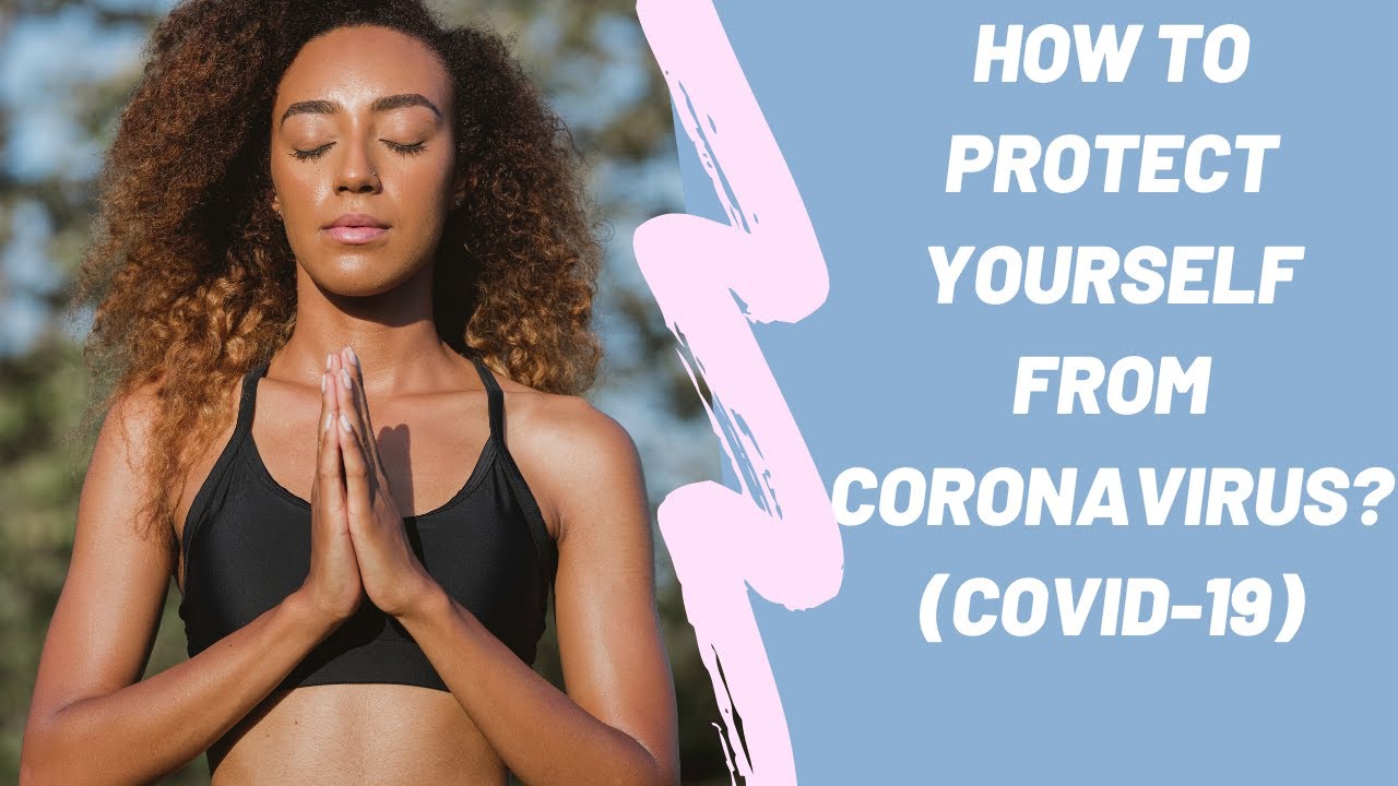Corona virus (COVID 19): How to keep yourself safe from Coronavirus Infection?
