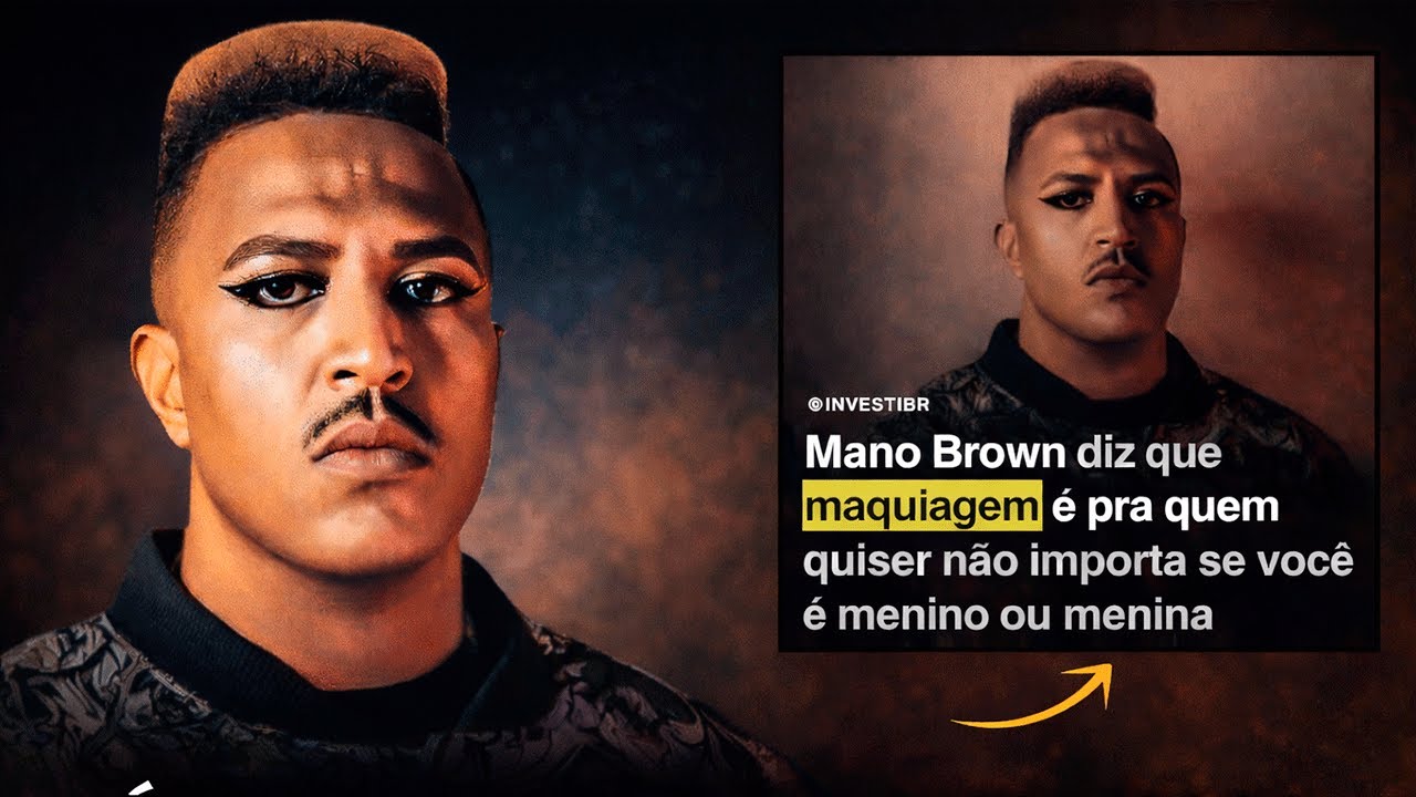 MANO BROWN E A P0LÊMICA DA MAQUIAGEM EXPLICADA